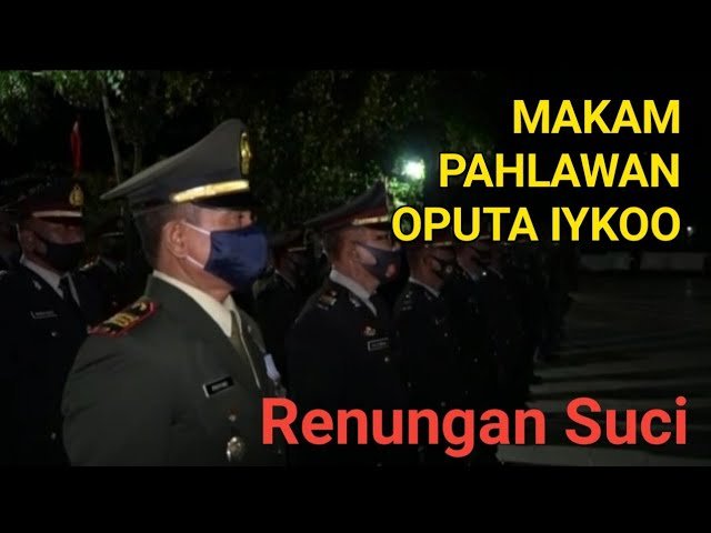 RENUNGAN SUCI DI MAKAM PAHLAWAN OPUTA IYKOO