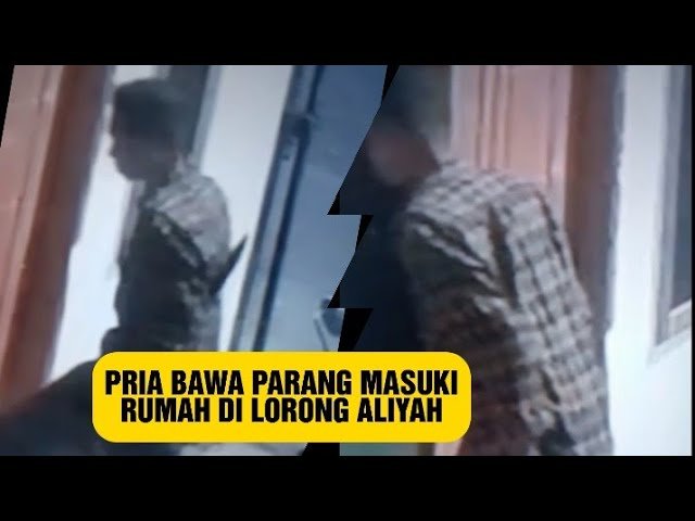 PINTU TERBUKA DIDATANGI PRIA BERPARANG DI LRG ALIYAH
