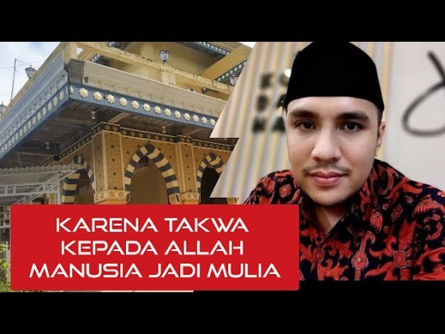 MANUSIA TERCIPTA DARI AIR HINA | Karena Takwa Jadi Mulia di Hadapan Allah