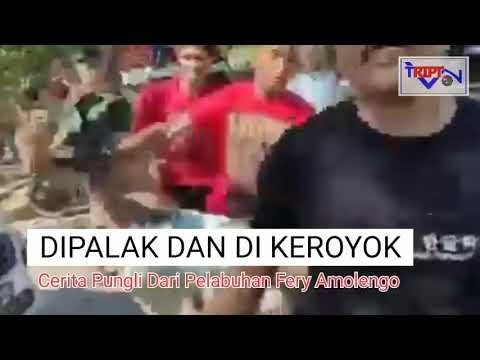 DIPALAK LALU DIKEROYOK DI PELABUHAN FERY AMOLENGO